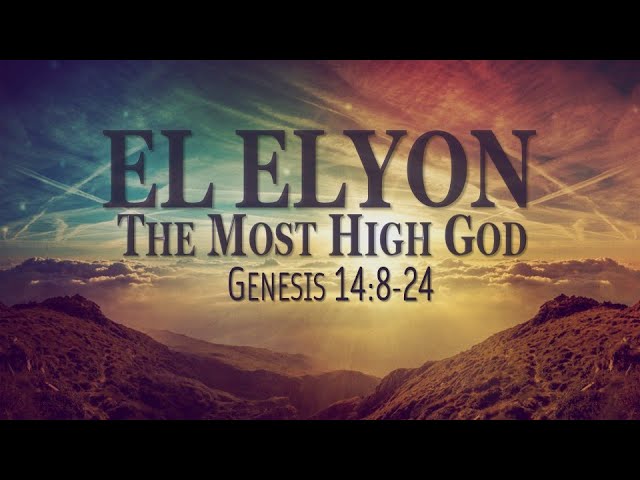 EL ELYON- The Most High God