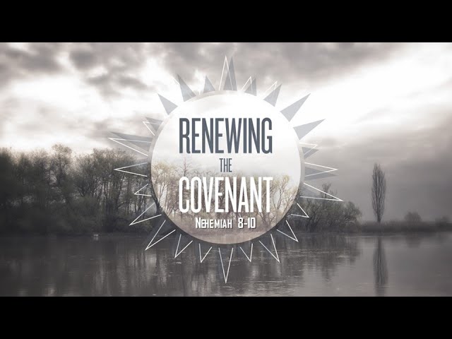 Renovation Week 15- Renewing the Covenant