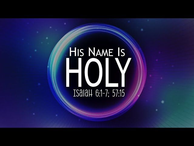 His Name is Holy